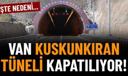 Van Kuskunkıran tüneli 1 ay boyunca kapalı kalacak!