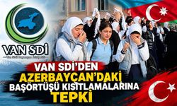 Van SDİ’den Azerbaycan’daki başörtüsü kısıtlamalarına tepki