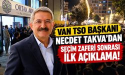 Van TSO Başkanı Necdet Takva’dan seçim zaferi sonrası ilk açıklama!