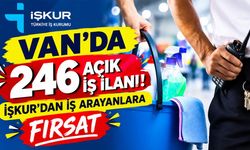 Van’da 246 açık iş ilanı! İŞKUR’dan iş arayanlara fırsat