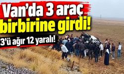 Van'da 3 araç birbirine girdi! 3'ü ağır 12 yaralı!