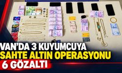 Van’da 3 kuyumcuya sahte altın operasyonu: 6 gözaltı