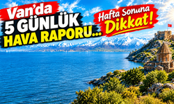 Van’da 5 günlük hava raporu... Hafta Sonuna Dikkat!