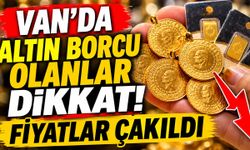 Van'da altın borcu olanlar dikkat! Fiyatlar çakıldı