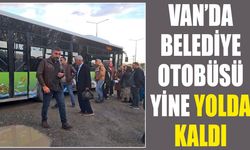 Van’da belediye otobüsü yine yolda kaldı