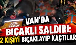 Van’da bıçaklı saldırı: 2 kişiyi bıçaklayıp kaçtılar!