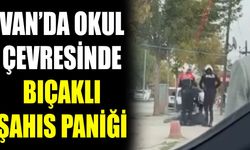 Van’da okul çevresinde bıçaklı şahıs paniği