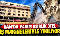 Van’da yarım asırlık otel iş makineleriyle yıkılıyor