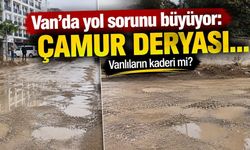 Van’da yol sorunu büyüyor: Çamur deryası…