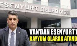 Van’dan Esenyurt’a kayyum olarak atandı
