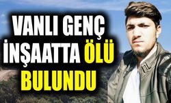 Vanlı genç inşaatta ölü bulundu