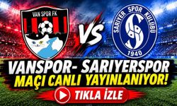 Vanspor- Sarıyerspor maçı canlı yayınlanıyor! Tıkla izle