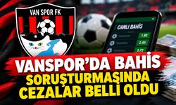 Vanspor’da bahis soruşturmasında cezalar belli oldu