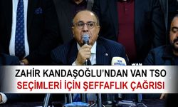 Zahir Kandaşoğlu’ndan Van TSO seçimleri için şeffaflık çağrısı