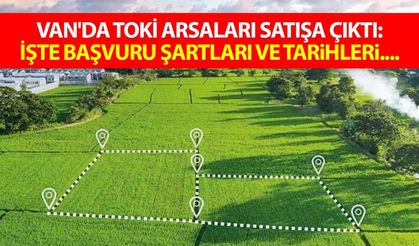 Van'da TOKİ arsaları satışa çıktı: İşte başvuru şartları ve tarihleri....