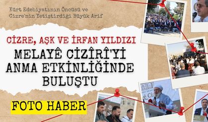 Cizre, Aşk ve İrfan Yıldızı Melayê Cizîrî'yi Anma Etkinliğinde Buluştu