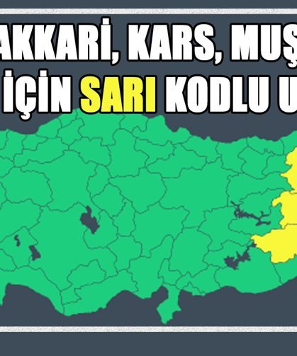 Van, Hakkari, Kars, Muş dahil 13 il için sarı kodlu uyarı