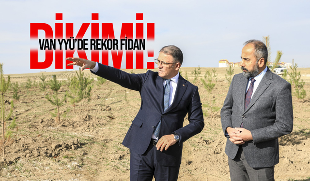 Van YYÜ’de rekor fidan dikimi
