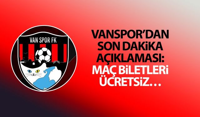Vanspor’dan son dakika açıklaması: Maç biletleri ücretsiz…