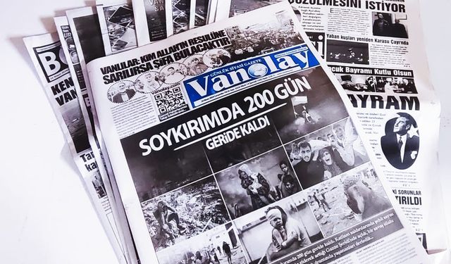 Van’ın Gazete Manşetleri: Soykırımda 200 Gün Geride Kaldı
