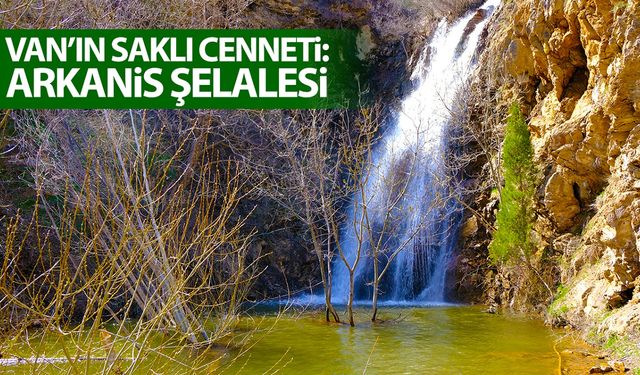 Van’ın saklı cenneti: Arkanis Şelalesi