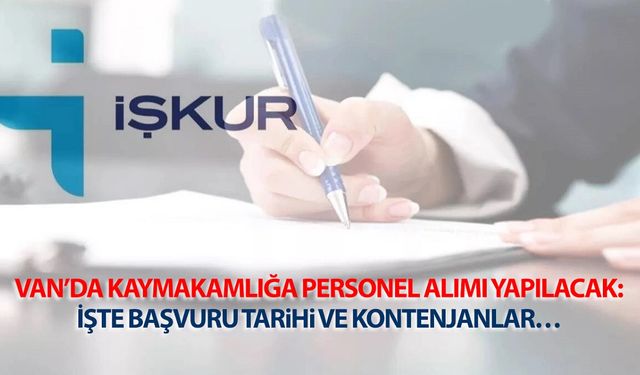 Van’da kaymakamlığa personel alımı yapılacak: İşte başvuru tarihi ve kontenjanlar…