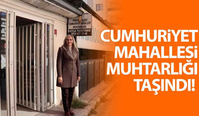 İpekyolu'nda Cumhuriyet Mahallesi muhtarlığı taşındı!