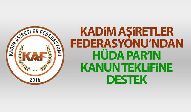 Kadim Aşiretler Federasyonu’ndan HÜDA PAR’ın kanun teklifine destek