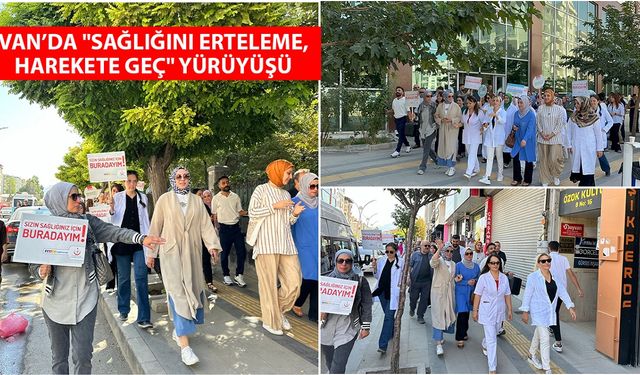 Van’da "Sağlığını Erteleme, Harekete Geç" yürüyüşü düzenlendi