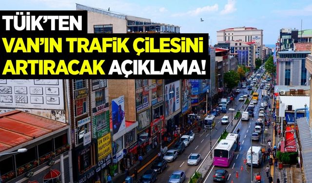 Van’daki trafik çilesini artıracak gelişme!