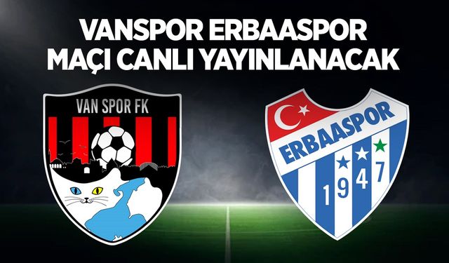 Vanspor Erbaaspor maçı canlı yayınlanacak: İşte yayınlanacağı kanal