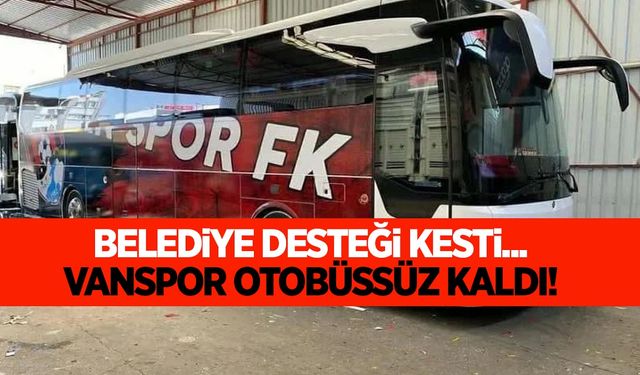 Vanspor otobüssüz kaldı! Belediye desteği kesti...