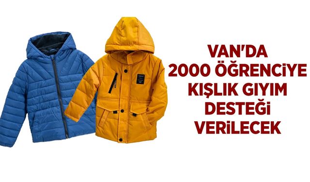 Van'da 2000 öğrenciye kışlık giyim desteği verilecek