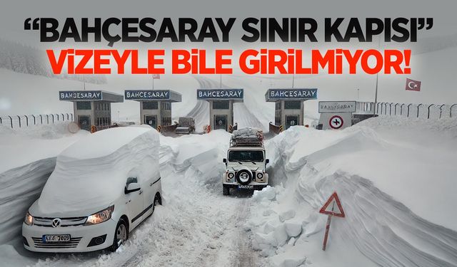 Van Bahçesaray Sınır Kapısı! Vizeniz olsa da giremiyorsunuz...