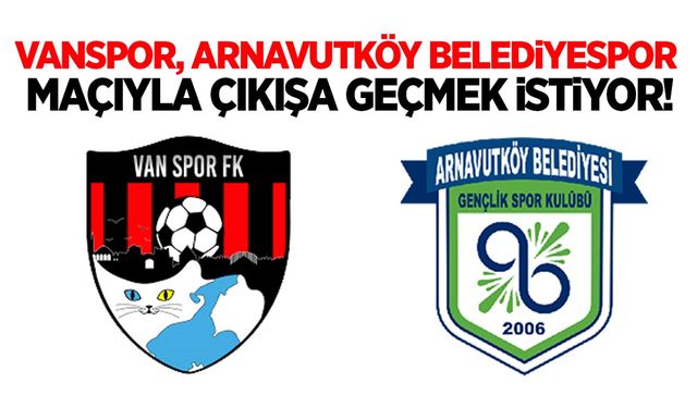 Vanspor Arnavutköy Belediyespor maçıyla çıkışa geçmek istiyor!