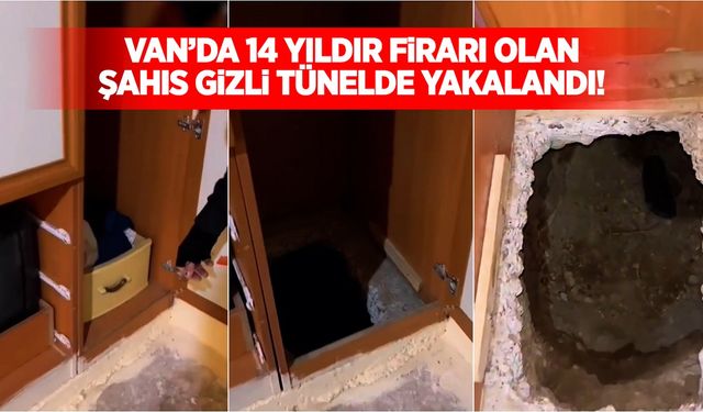Van’da 14 yıldır firari olan şahıs gizli tünelde yakalandı!