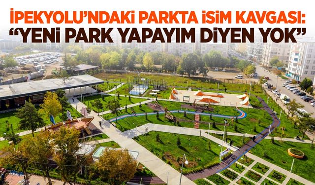 İpekyolu’ndaki parkta isim kavgası: Yine değişti!