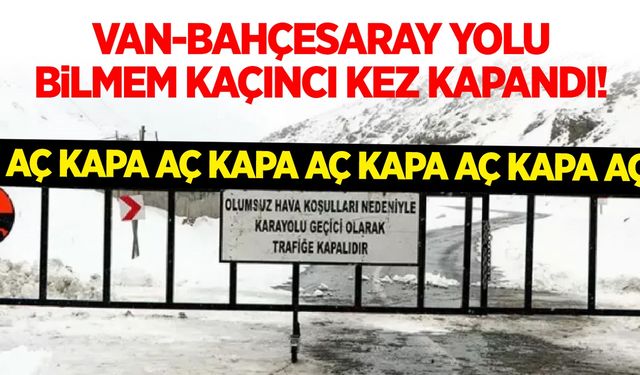 Van’daki bu yol bilmem kaçıncı kez kapandı!
