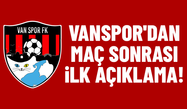 Vanspor'dan maç sonrası ilk açıklama!