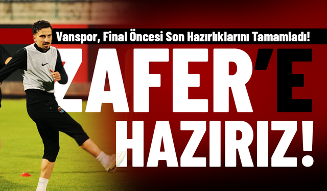 Vanspor, Final Öncesi Son Hazırlıklarını Tamamladı!