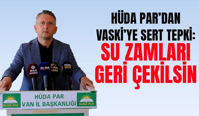 HÜDA PAR’dan VASKİ’ye sert tepki: Su zamları geri çekilsin
