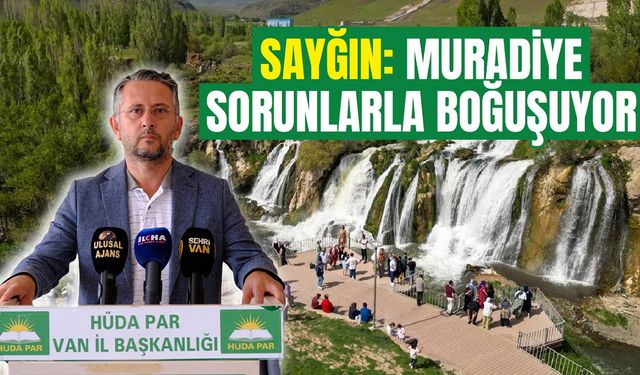 HÜDA PAR: Muradiye sorunlarla boğuşuyor