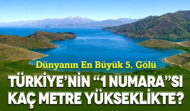 Dünyanın En Büyük 5. Gölü Van’da: Türkiye’nin “1 Numara”sı Kaç Metre Yükseklikte?