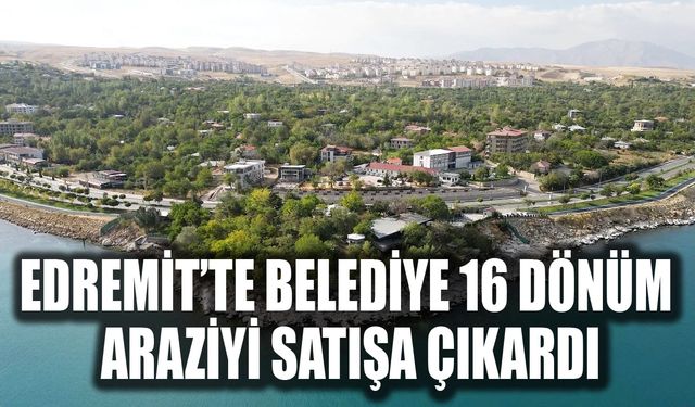 Edremit’te belediye 16 dönüm araziyi satışa çıkardı