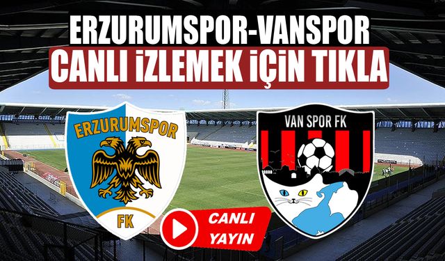 Erzurumspor-Vanspor maçını canlı izle