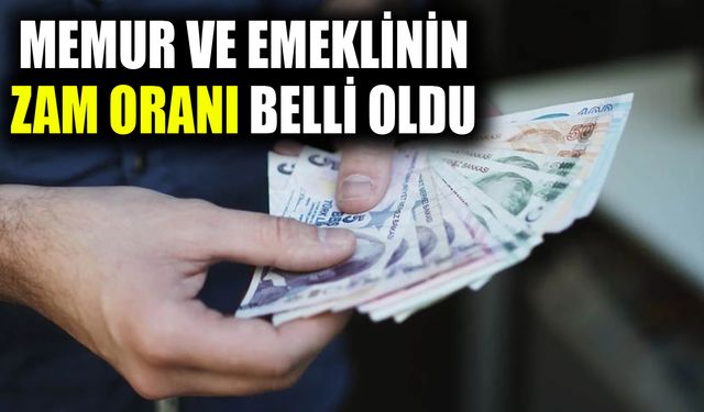Memur ve emeklinin zam oranı belli oldu