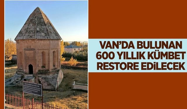 Van’da 600 yıllık yapı restore edilecek