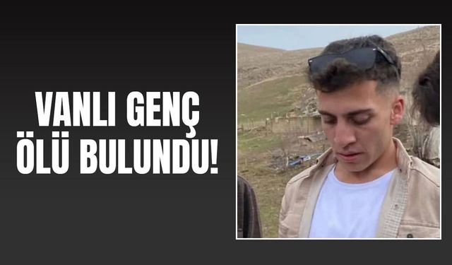 Vanlı genç, ölü bulundu!