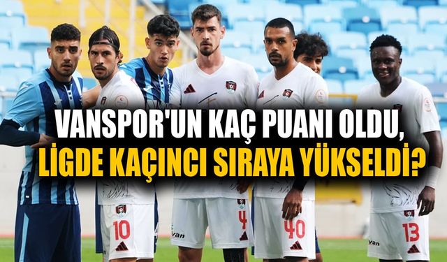 Vanspor'un kaç puanı oldu, ligde kaçıncı sıraya yükseldi?