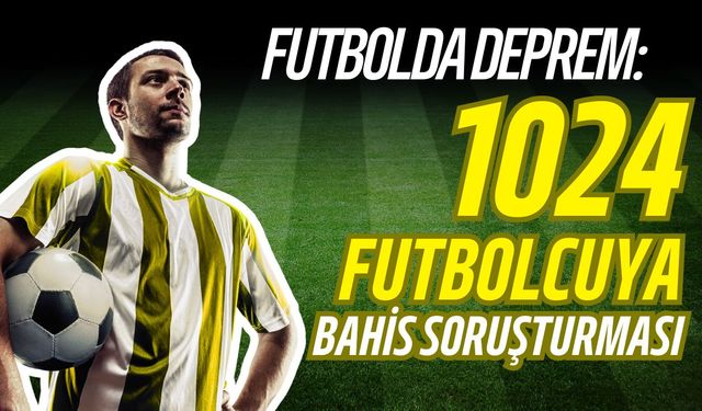 1024 Futbolcuya bahis şoku: Ligler karıştı